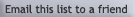 Email this list to a friend